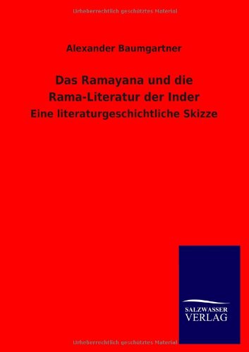 Das Ramayana und die Rama-Literatur der Inder: Eine literaturgeschichtliche Skizze