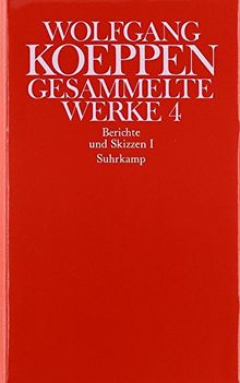 Gesammelte Werke in sechs Bänden: 4: Berichte und Skizzen I