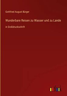 Wunderbare Reisen zu Wasser und zu Lande: in Großdruckschrift