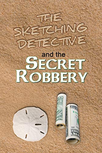 THE SKETCHING DETECTIVE AND THE SECRET ROBBERY