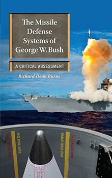 The Missile Defense Systems of George W. Bush: A Critical Assessment (Praeger Security International)