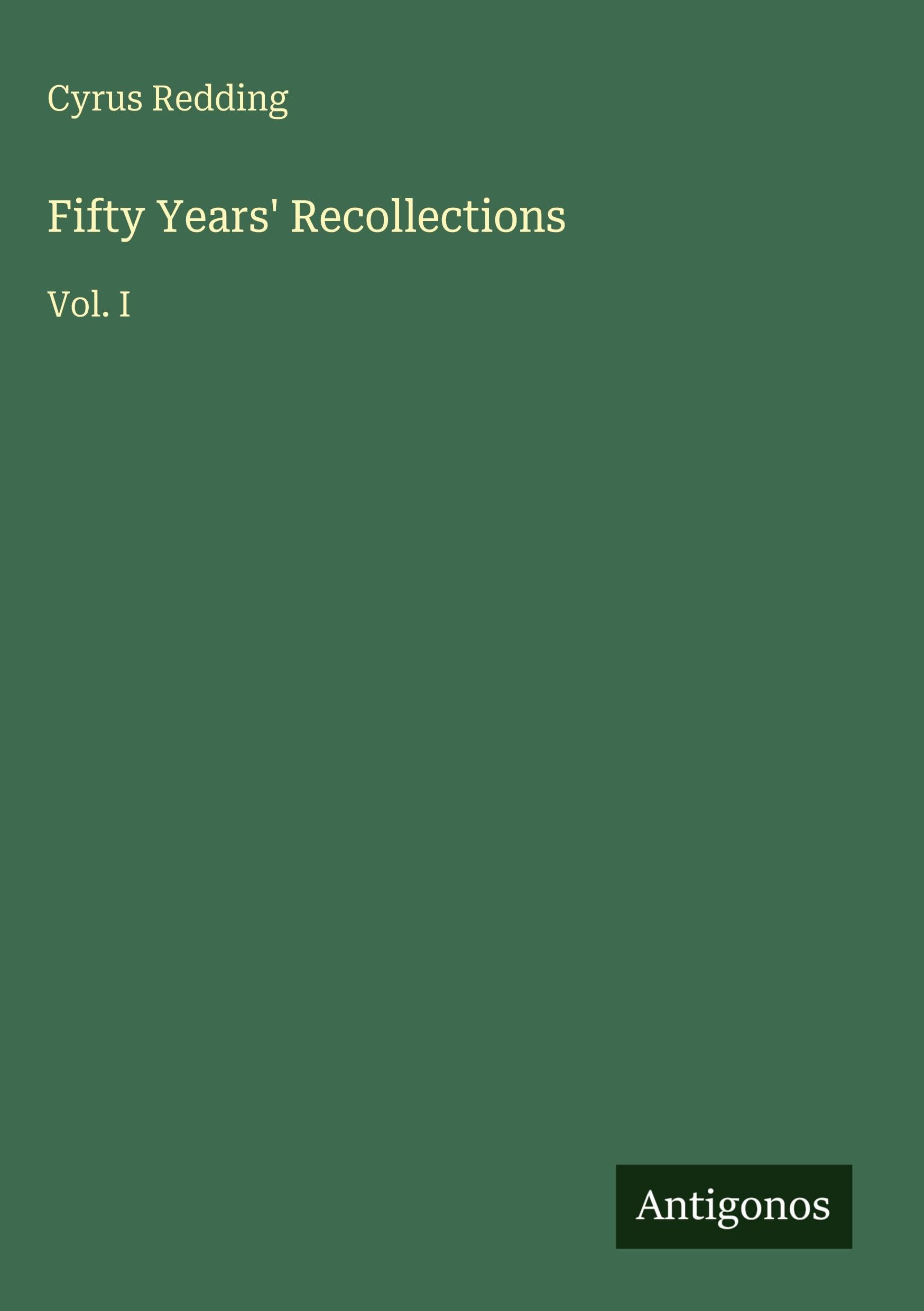 Fifty Years' Recollections: Vol. I