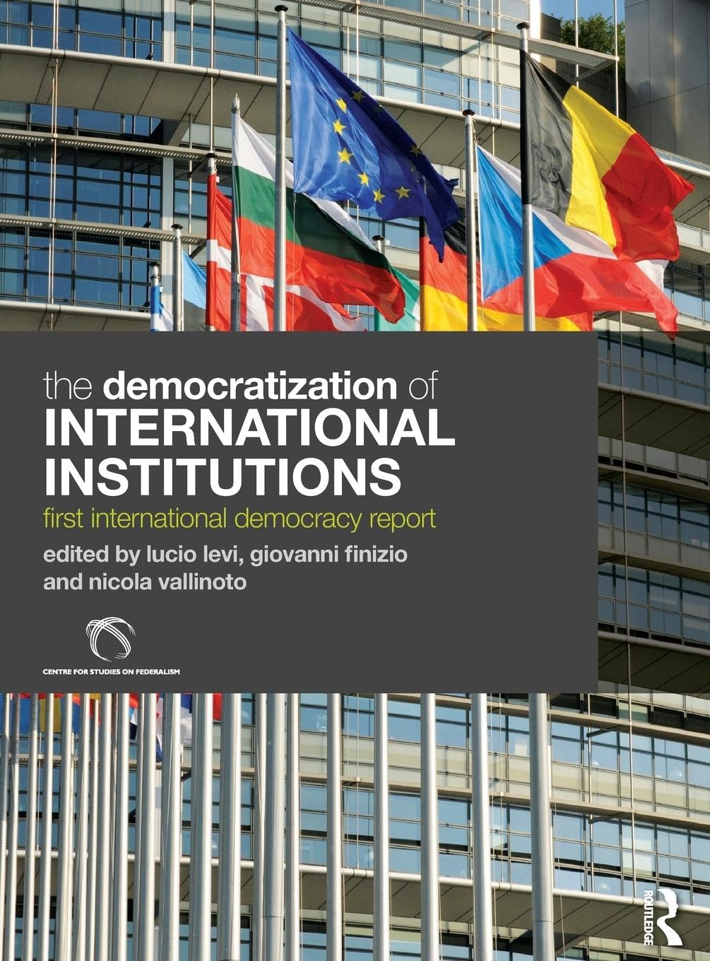 The Democratization of International Institutions: First International Democracy Report (International Democracy Watch)