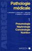 Pathologie médicale. Vol. 1. Pneumologie, néphrologie, cancérologie, nutrition
