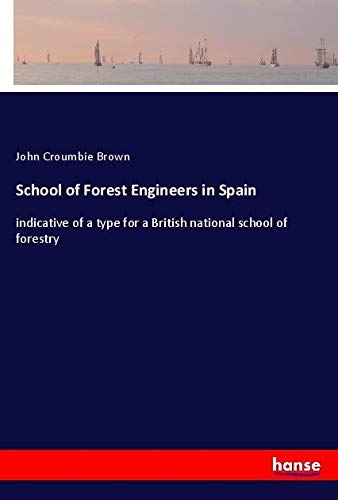School of Forest Engineers in Spain: indicative of a type for a British national school of forestry