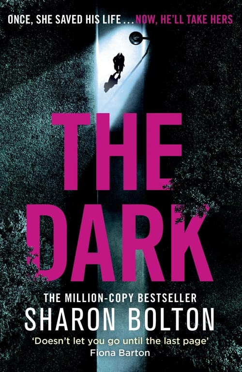The Dark: A compelling, heart-racing, up-all-night thriller from Richard & Judy bestseller Sharon Bolton (Lacey Flint)