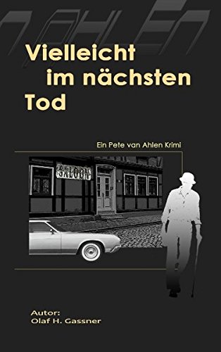 Vielleicht im nächsten Tod: Pete van Ahlen Krimi