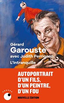 L'intranquille : autoportrait d'un fils, d'un peintre, d'un fou