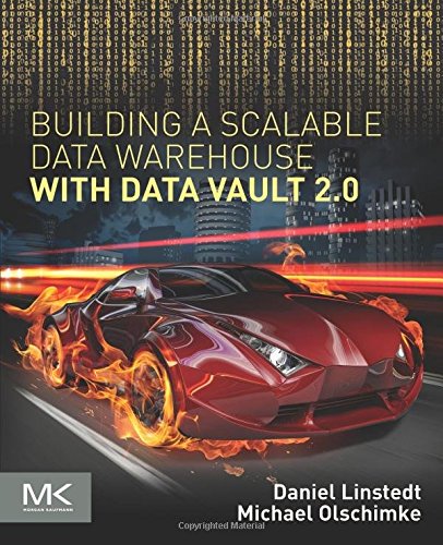 Dan Linstedt Building A Scalable Data Warehouse With Data Vault 2.0