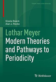 Lothar Meyer: Modern Theories and Pathways to Periodicity (Classic Texts in the Sciences)