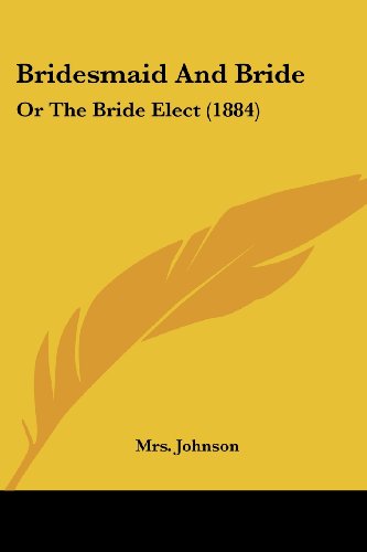 Die Buchhandlung in Oelde hat das Buch Bridesmaid And Bride: Or The Bride Elect (1884)