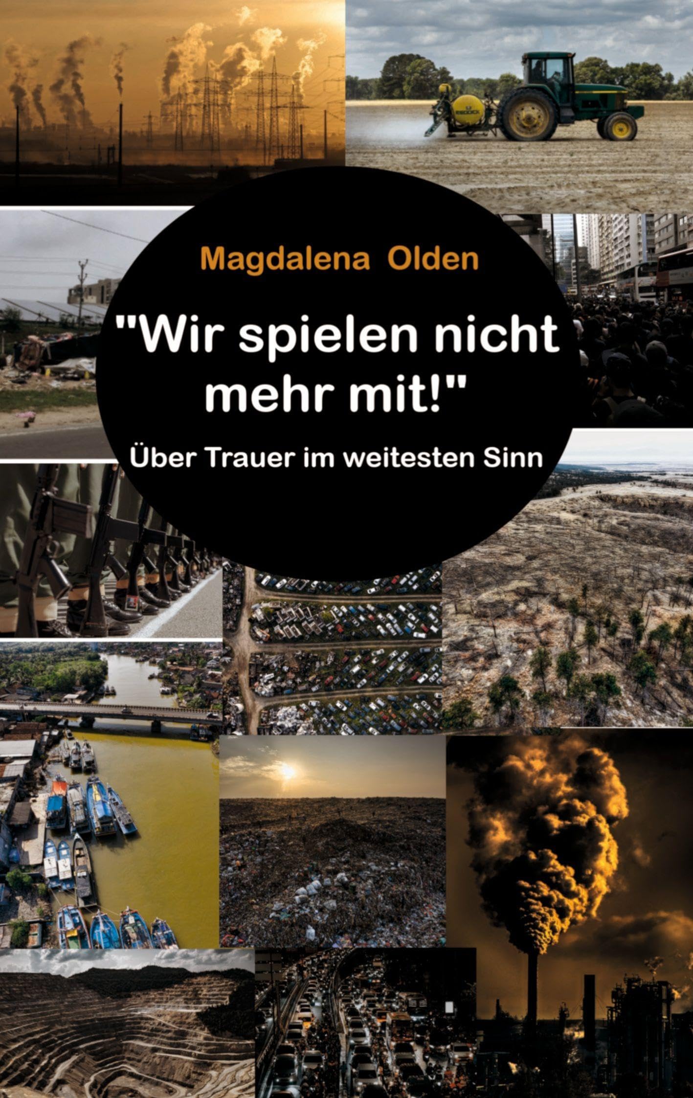 Wir spielen nicht mehr mit !: Über Trauer im weitesten Sinn