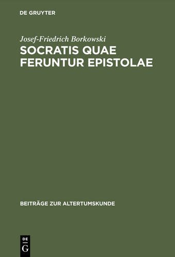 Socratis quae feruntur epistolae: Edition, Übersetzung, Kommentar (Beiträge zur Altertumskunde, Band 94)