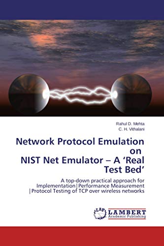 Network Protocol Emulation on NIST Net Emulator - A 'Real Test Bed': A top-down practical approach for Implementation|Performance Measurement |Protocol Testing of TCP over wireless networks