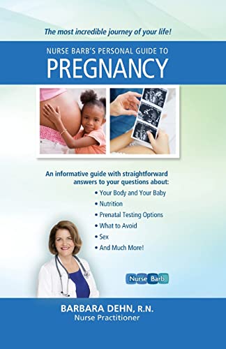 Nurse Barb's Personal Guide to Pregnancy: The Most Incredible Journey of Your Life!