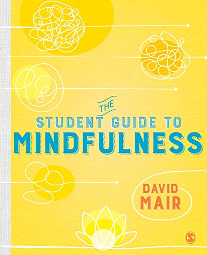 The Student Guide to Mindfulness (Sage Study Skills)
