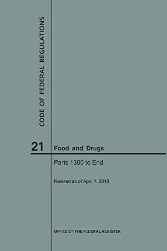 Code of Federal Regulations Title 21, Food and Drugs, Parts 1300-End, 2018
