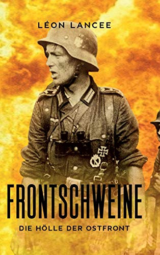 Frontschweine: die Hölle der Ostfront