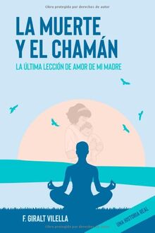 LA MUERTE Y EL CHAMÁN: UNA HISTORIA REAL