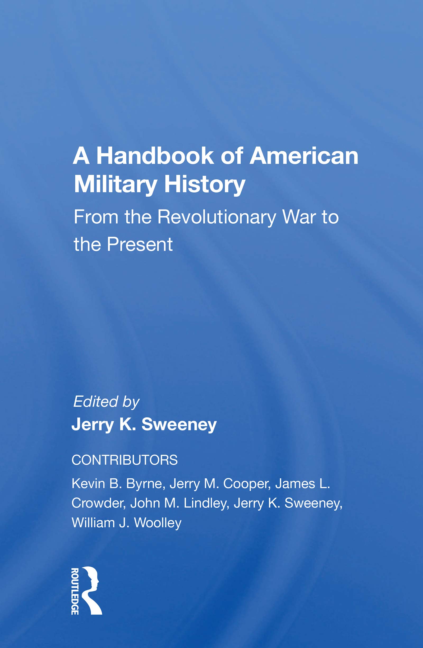 A Handbook Of American Military History: From The Revolutionary War To The Present