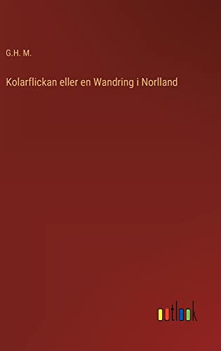 Kolarflickan eller en Wandring i Norlland