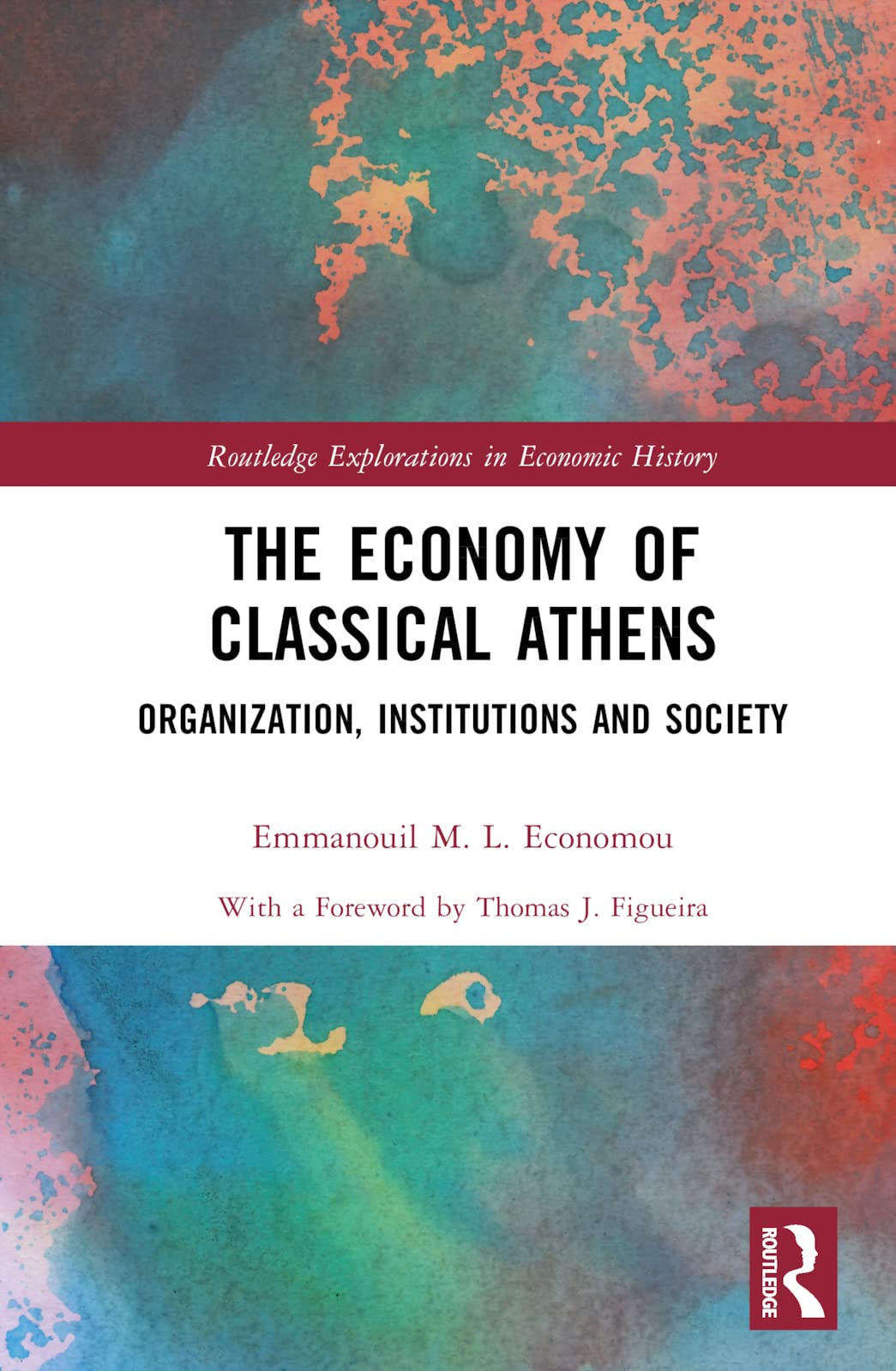The Economy of Classical Athens: Organization, Institutions and Society (Routledge Explorations in Economic History)
