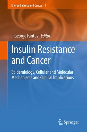 Insulin Resistance and Cancer: Epidemiology, Cellular and Molecular Mechanisms and Clinical Implications (Energy Balance and Cancer)