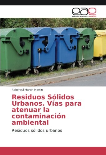 Residuos Sólidos Urbanos. Vías para atenuar la contaminación ambiental: Residuos sólidos urbanos