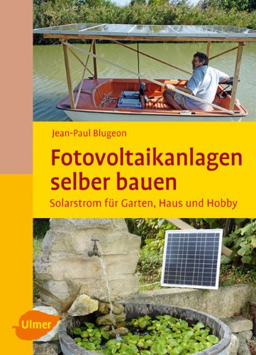 Fotovoltaikanlagen selber bauen Solarstrom für Garten, Haus und Hobby
