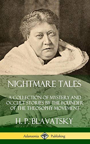 Nightmare Tales: A Collection of Mystery and Occult Stories by the Founder of the Theosophy Movement (Hardcover)