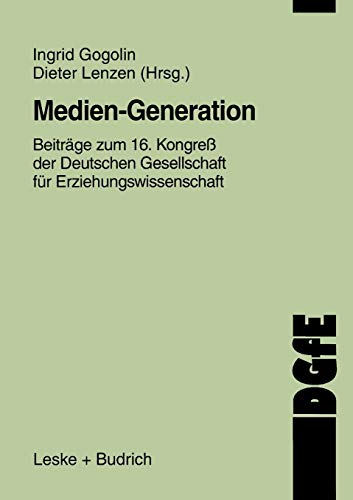 Medien-Generation: Beiträge zum 16. Kongreß der Deutschen Gesellschaft für Erziehungswissenschaft (Schriften der DGfE)