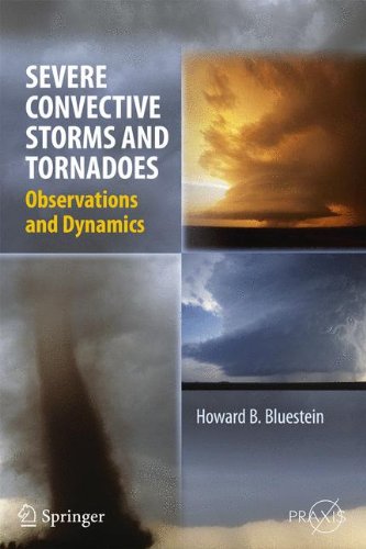 Severe Convective Storms and Tornadoes: Observations and Dynamics (Springer Praxis Books)