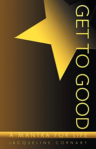 Get to Good: A Mantra for Life