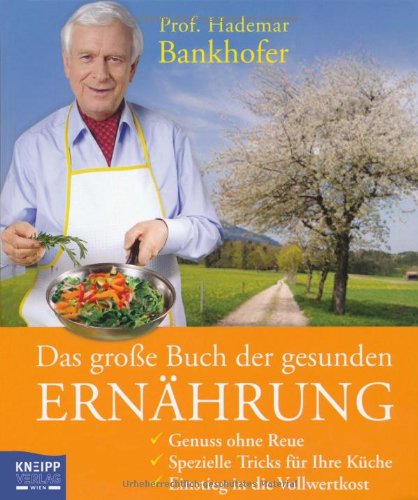 Das Große Buch Der Gesunden Ernährung Genuss Ohne Reue Spezielle Tricks Für Ihre Küche Einstieg 7716