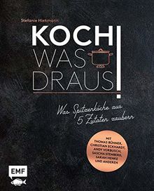 Koch was draus!: Was Spitzenköche aus 5 Zutaten zaubern – Mit Thomas Bühner, Christian Eckhardt, Andy Vorbusch, Sascha Stemberg, Sarah Henke und anderen