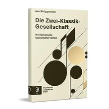 Die Zwei-Klassik-Gesellschaft: Wie wir unsere Musikkultur retten