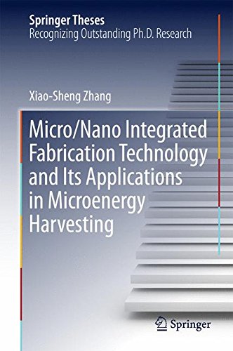 Micro/Nano Integrated Fabrication Technology and Its Applications in Microenergy Harvesting (Springer Theses)