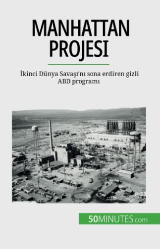 Manhattan Projesi: İkinci Dünya Savaşı'nı sona erdiren gizli ABD programı: ¿kinci Dünya Sava¿¿'n¿ sona erdiren gizli ABD program¿