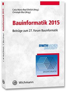 Bauinformatik 2015: Beiträge zum 27. Forum Bauinformatik