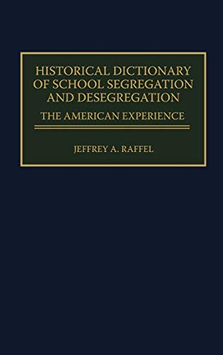 Historical Dictionary of School Segregation and Desegregation: The American Experience (Journal for the Study of the)