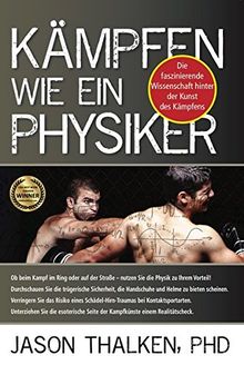 Kämpfen wie ein Physiker:: Die faszinierende Wissenschaft hinter der Kunst des Kämpfens