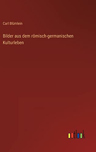 Bilder aus dem römisch-germanischen Kulturleben