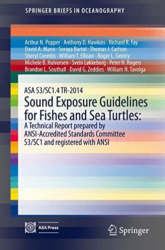 ASA S3/SC1.4 TR-2014 Sound Exposure Guidelines for Fishes and Sea Turtles: A Technical Report prepared by ANSI-Accredited Standards Committee S3/SC1 ... with ANSI (SpringerBriefs in Oceanography)