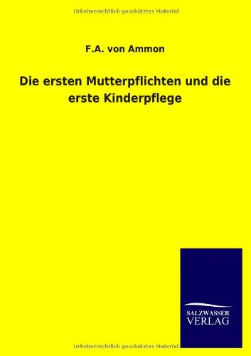 Die ersten Mutterpflichten und die erste Kinderpflege