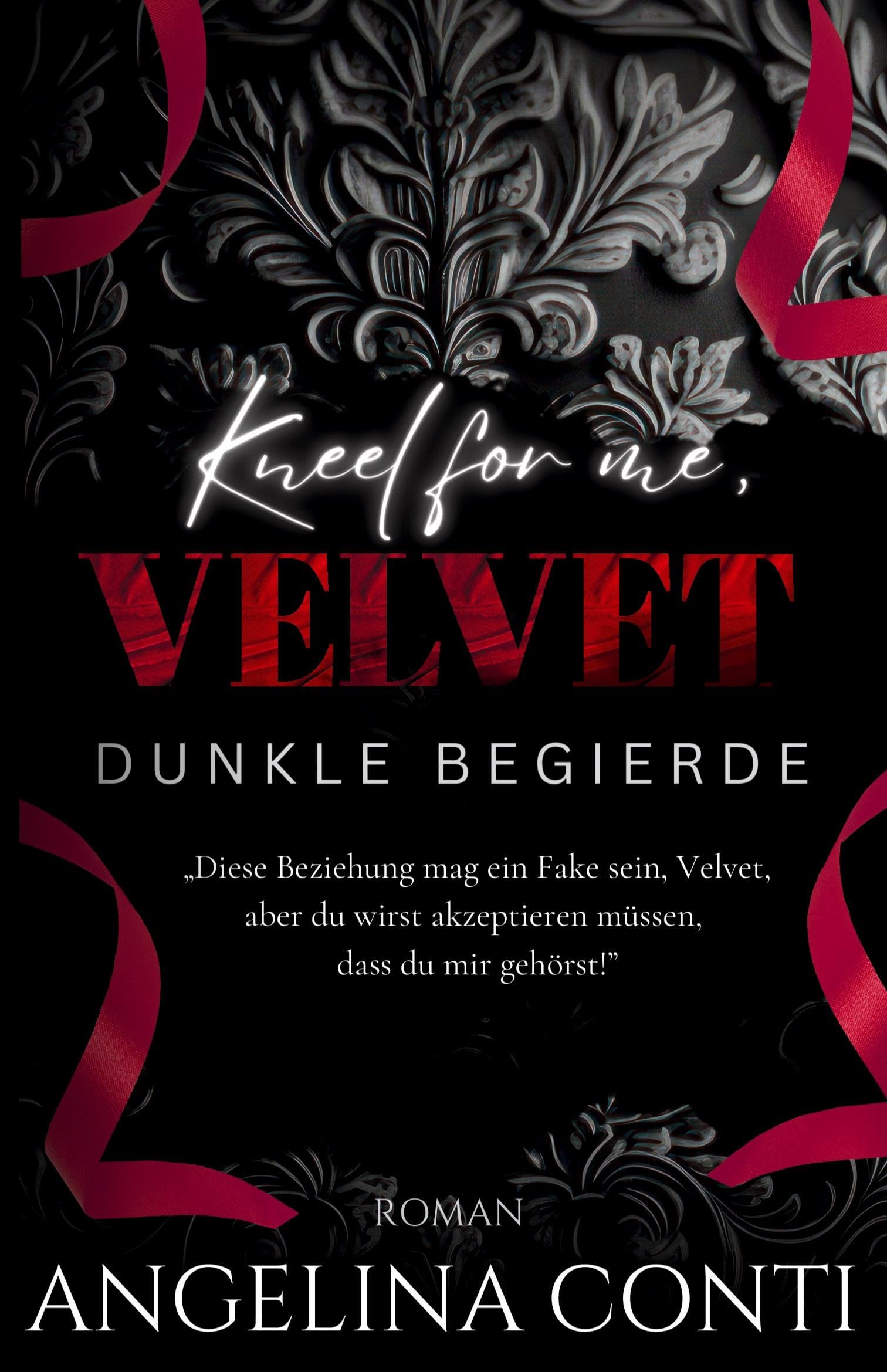 KNEEL FOR ME, VELVET: Dunkle Begierde (Dark Romance mit Innengestaltung)
