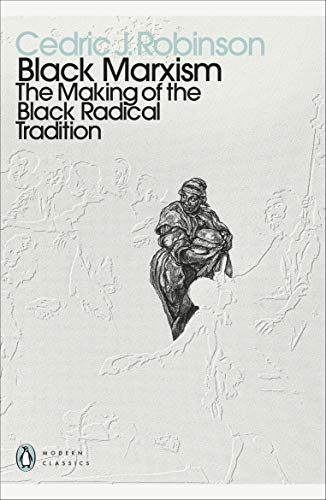 Robinson, Cedric J. Black Marxism, The Making Of The Black Radical Tradition