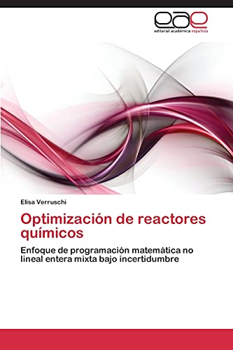 Optimización de reactores químicos: Enfoque de programación matemática no lineal entera mixta bajo incertidumbre