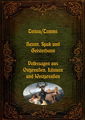 Hexen, Spuk und Geisterbann - Volkssagen aus Ostpreußen, Litauen und Westpreußen: DE (Lebendiges Brauchtum - Sagen, Märchen und Legenden aus aller Welt)