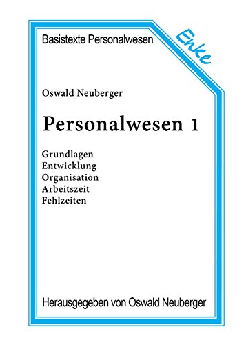 Personalwesen, 2 Bde., Bd.1, Grundlagen, Entwicklung, Organisation, Arbeitszeit, Fehlzeiten (Basistexte Personalwesen)
