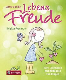 Achte auf die Lebensfreude: Für mehr Leichtigkeit mit Hildegard von Bingen